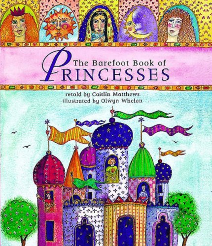 The Barefoot Book of Princesses - Magical Fairy Tale Stories for Kids | Perfect for Bedtime Reading & Storytime Adventures