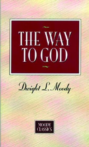 The Way to God (Moody Classics Series) - Christian Devotional Book for Spiritual Growth & Bible Study | Perfect for Personal Reflection & Small Group Discussions