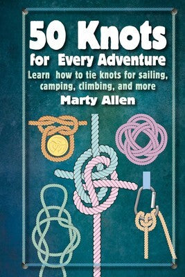 50 Essential Knots for Outdoor Adventures - Camping, Hiking, Boating & Survival Skills