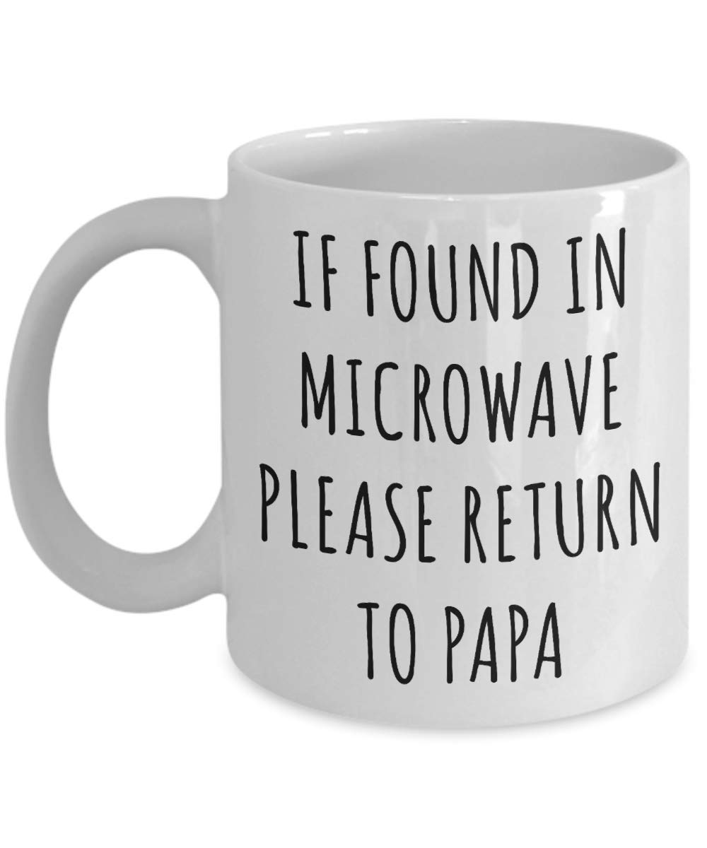 Funny Coffee Mug for Dad - If Found in Microwave Please Return to Papa - Best Gift for Father's Day, Birthday & Retirement - Perfect for Office, Home & Coffee Lovers