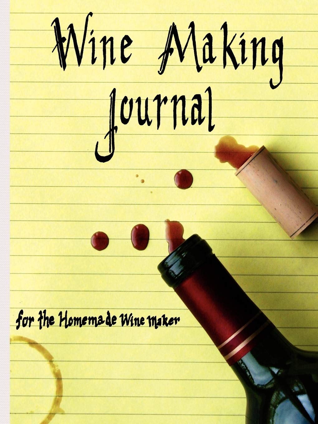 Wine Making Journal for Homemade Wine Makers - Track & Record Your Brewing Process - Perfect for Home Winemaking & Fermentation Enthusiasts