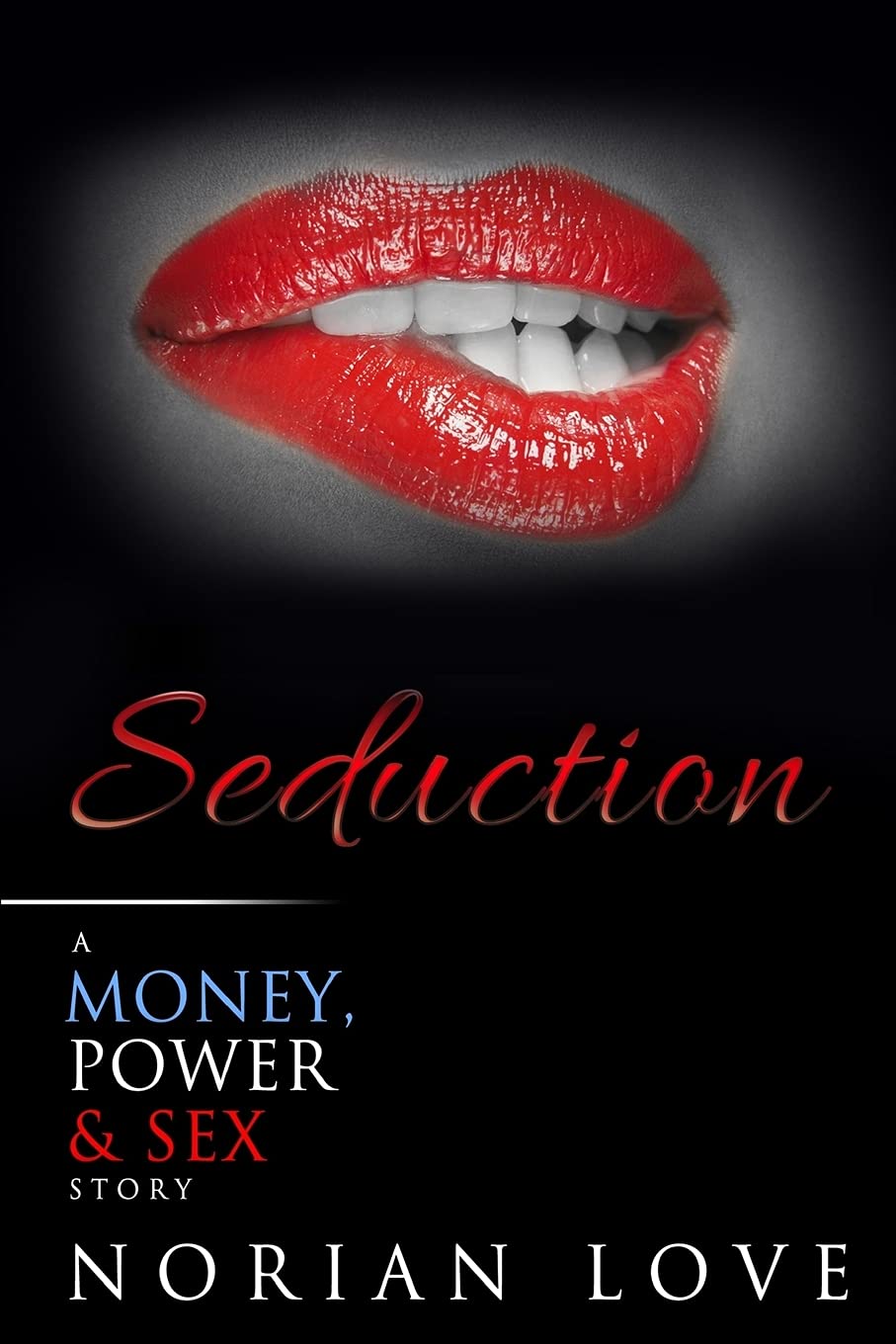 Seduction: A Money, Power & Sex Story - A Thrilling Novel About Ambition and Desire | Perfect for Book Clubs & Contemporary Fiction Lovers