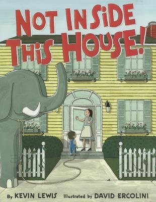 Not Inside This House! Hardcover by Kevin Lewis & David Ercolini - Perfect for Family Storytime & Kids' Bedtime Reading (2011 Edition)