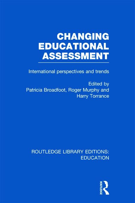 Changing Educational Assessment: International Perspectives and Trends - Global Insights for Educators, Researchers & Policy Makers