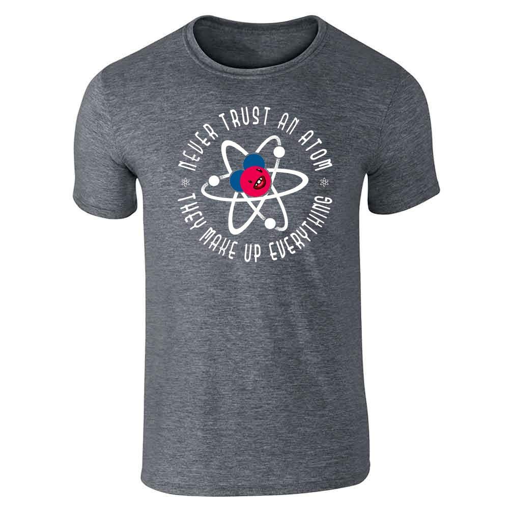 Never Trust an Atom They Make Up Everything Funny Graphic T-Shirt for Men | Pop Threads | Science Humor Tee | Casual Wear & Gift Idea