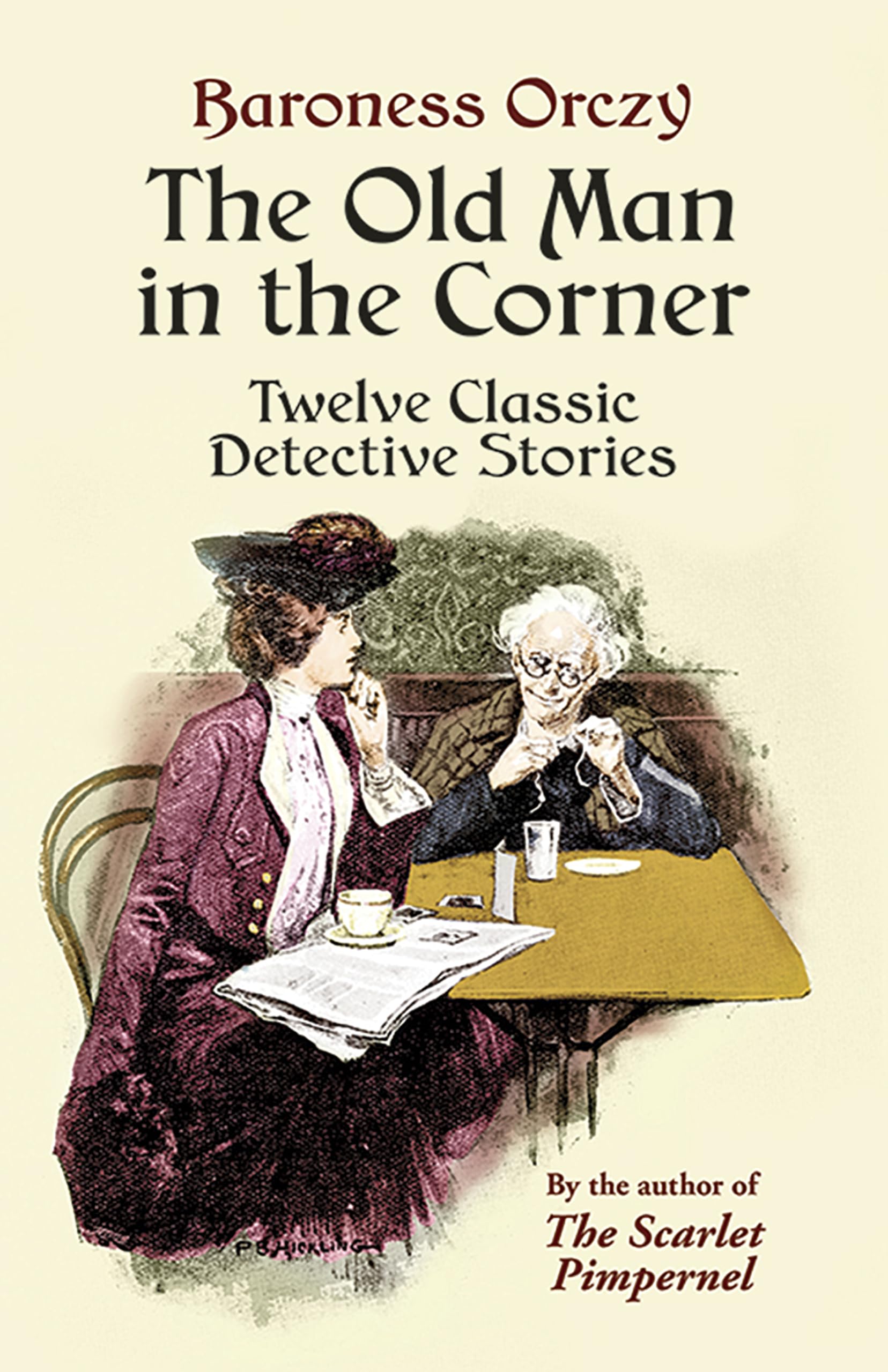 The Old Man in the Corner: 12 Classic Detective Mystery Short Stories | Crime Thriller Book by Baroness Orczy | Perfect for Mystery Lovers & Book Club Discussions (Dover Literature)
