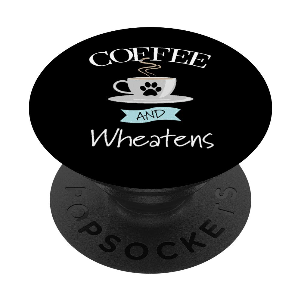 Funny Wheaten Dog Lover Quote - Coffee & Wheatens PopSockets Phone Grip Stand for iPhone, Samsung & Tablets - Perfect for Dog Lovers & Coffee Enthusiasts