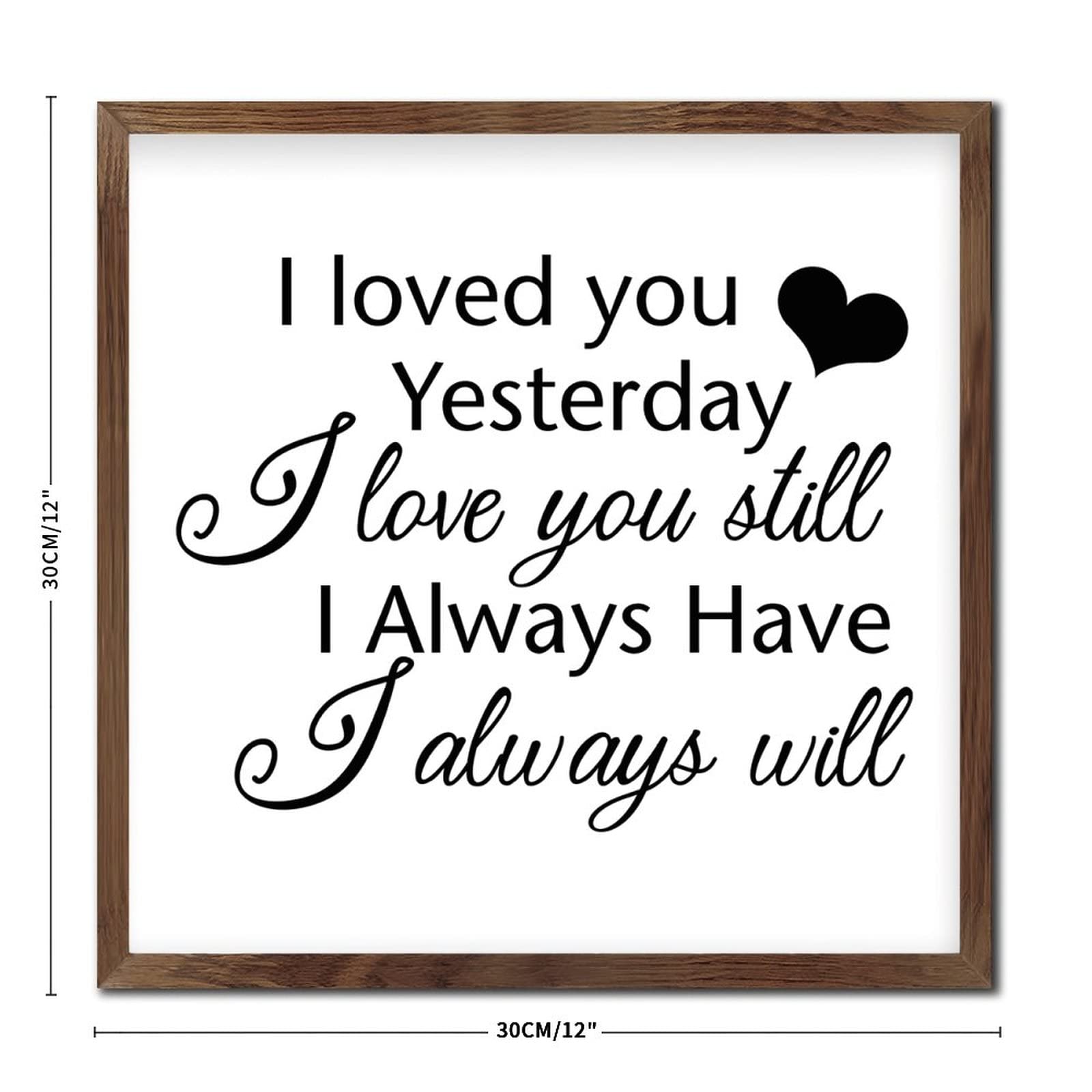 Wooden Plaque Sign with Inspirational Quote - 'I Loved You Yesterday, Love You Still, Always Have, Always Will' - Perfect for Bedroom, Nursery, Bathroom Wall Decor & Home Decor Gifts (Wood Grain Finish)