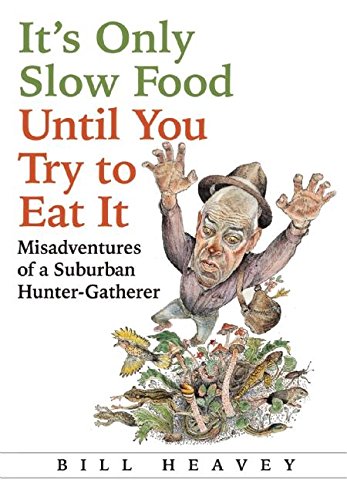 Slow Food Adventures: Misadventures of a Suburban Hunter-Gatherer - Organic Foraging & Sustainable Living Guide for Urban Homesteaders | Perfect for Foodies, Survivalists & Eco-Conscious Readers
