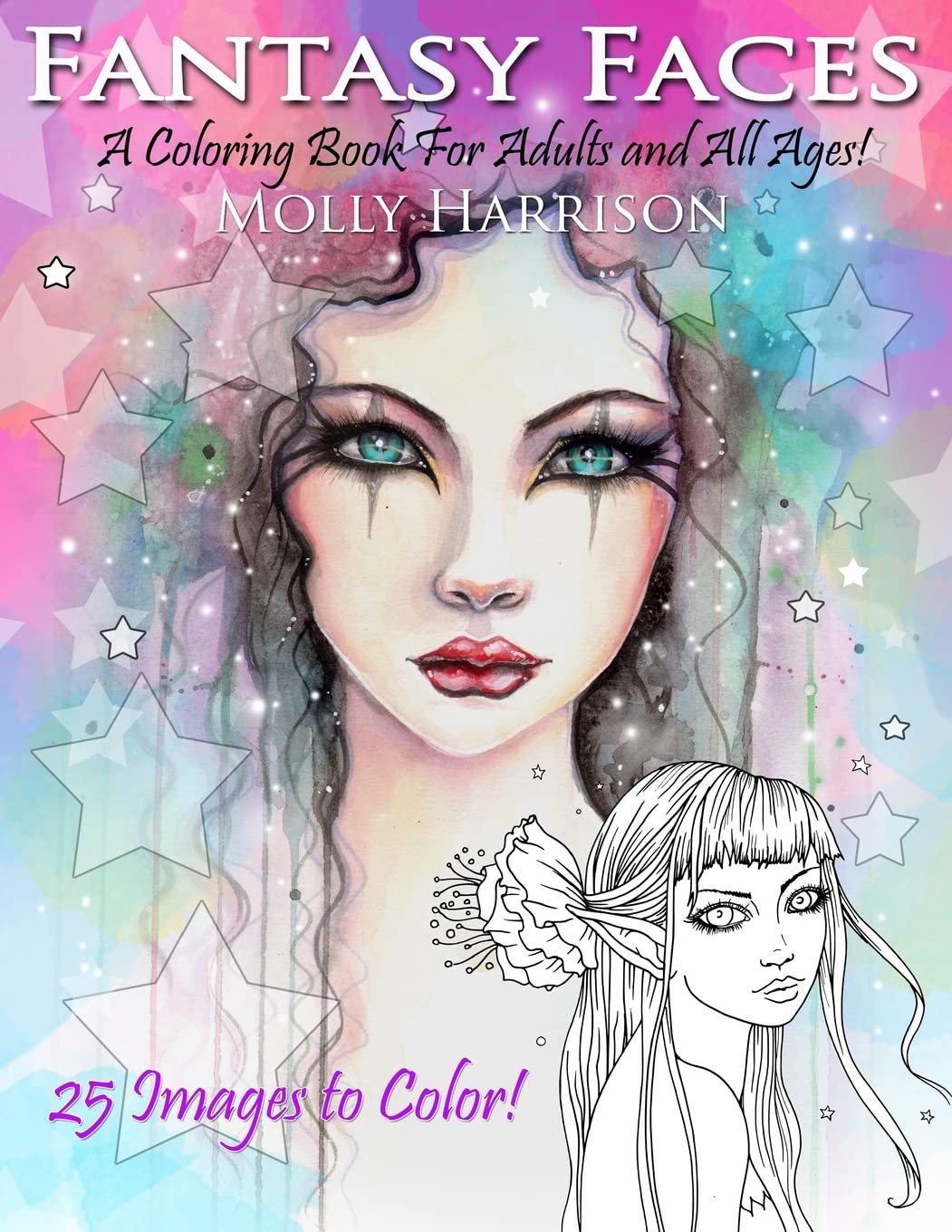 Fantasy Faces Adult Coloring Book - 25 Unique Fantasy Illustrations by Molly Harrison for Stress Relief & Creativity | Perfect for Relaxation, Meditation & Art Therapy