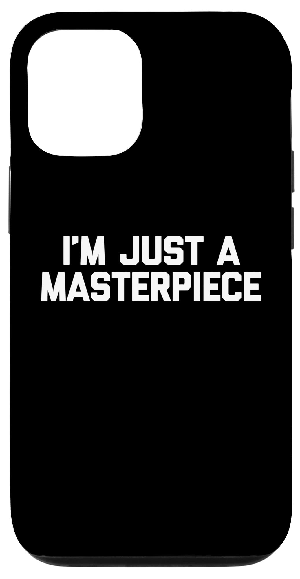iPhone 12/12 Pro Funny Sarcastic Case - 'I'm Just A Masterpiece' Novelty Phone Cover | Perfect Gift for Tech Lovers & Humor Fans | Office, School, Daily Use