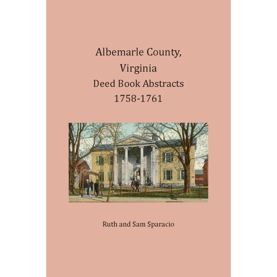 Albemarle County Virginia Deed Book Abstracts 1758-1761 - Genealogy Research & Historical Property Records for Ancestry Study