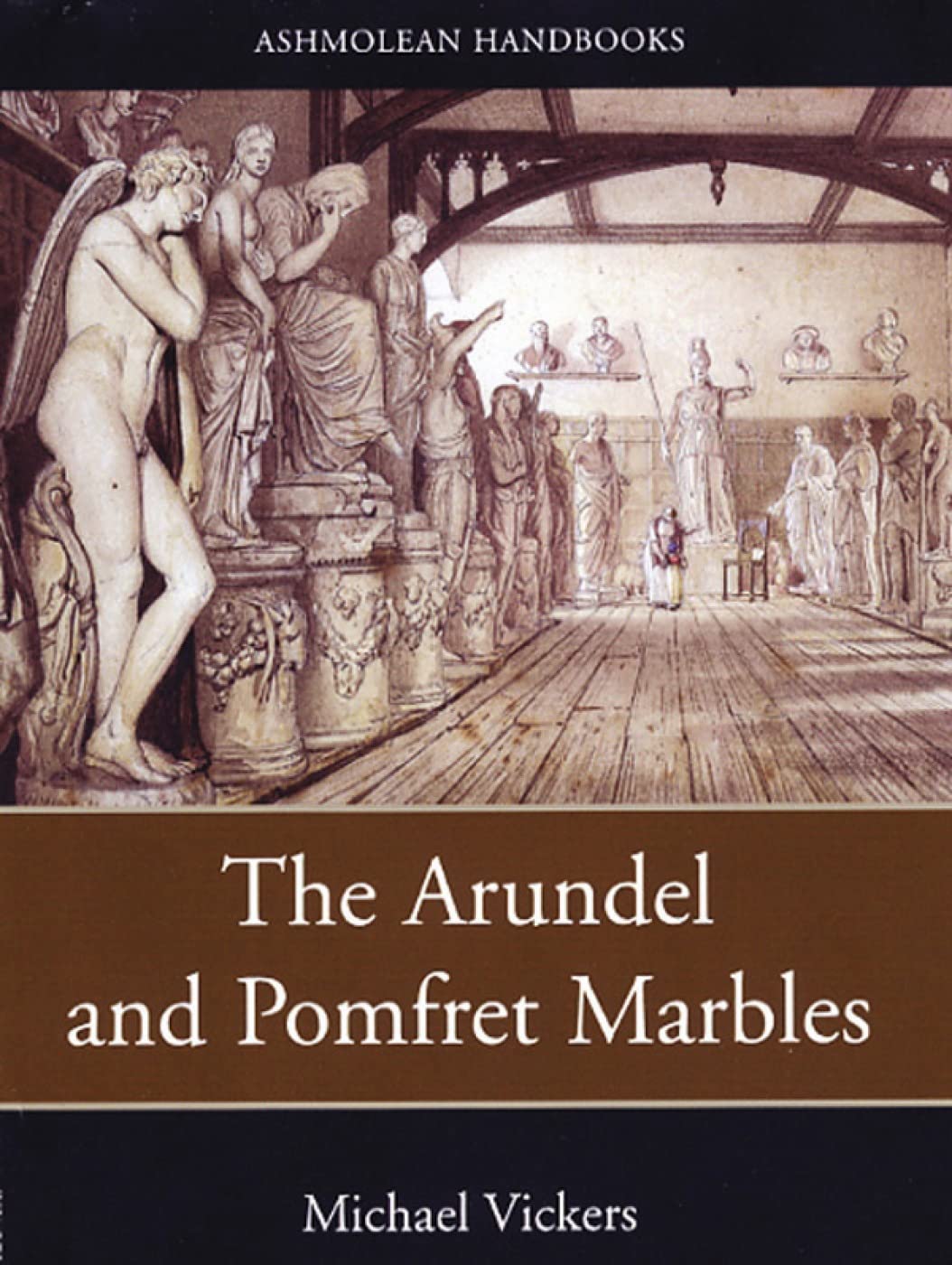 Arundel and Pomfret Marbles PB (Ashmolean Handbooks) - Ancient Greek & Roman Sculpture Collection Guide for Art Collectors, Historians, and Museum Enthusiasts | Perfect for Research, Home Decor, and Academic Studies
