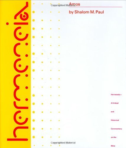 Amos: A Critical and Historical Commentary on the Book of Amos (Hermeneia Bible Commentary Series) by Shalom M. Paul - Biblical Study, Theological Research & Seminary Reference for Scholars and Pastors