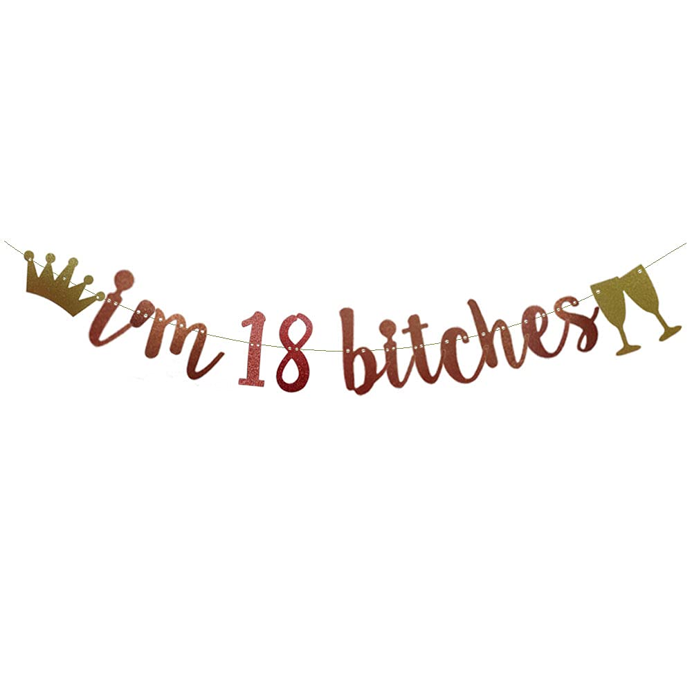 Rose Gold Glitter 'I'm 18 Bitches' Banner - Funny 18th Birthday Party Decorations for Girls - Happy Birthday Cheers to 18 Years Old Letters - Perfect for Birthday Parties, Milestone Celebrations & Instagram Photos