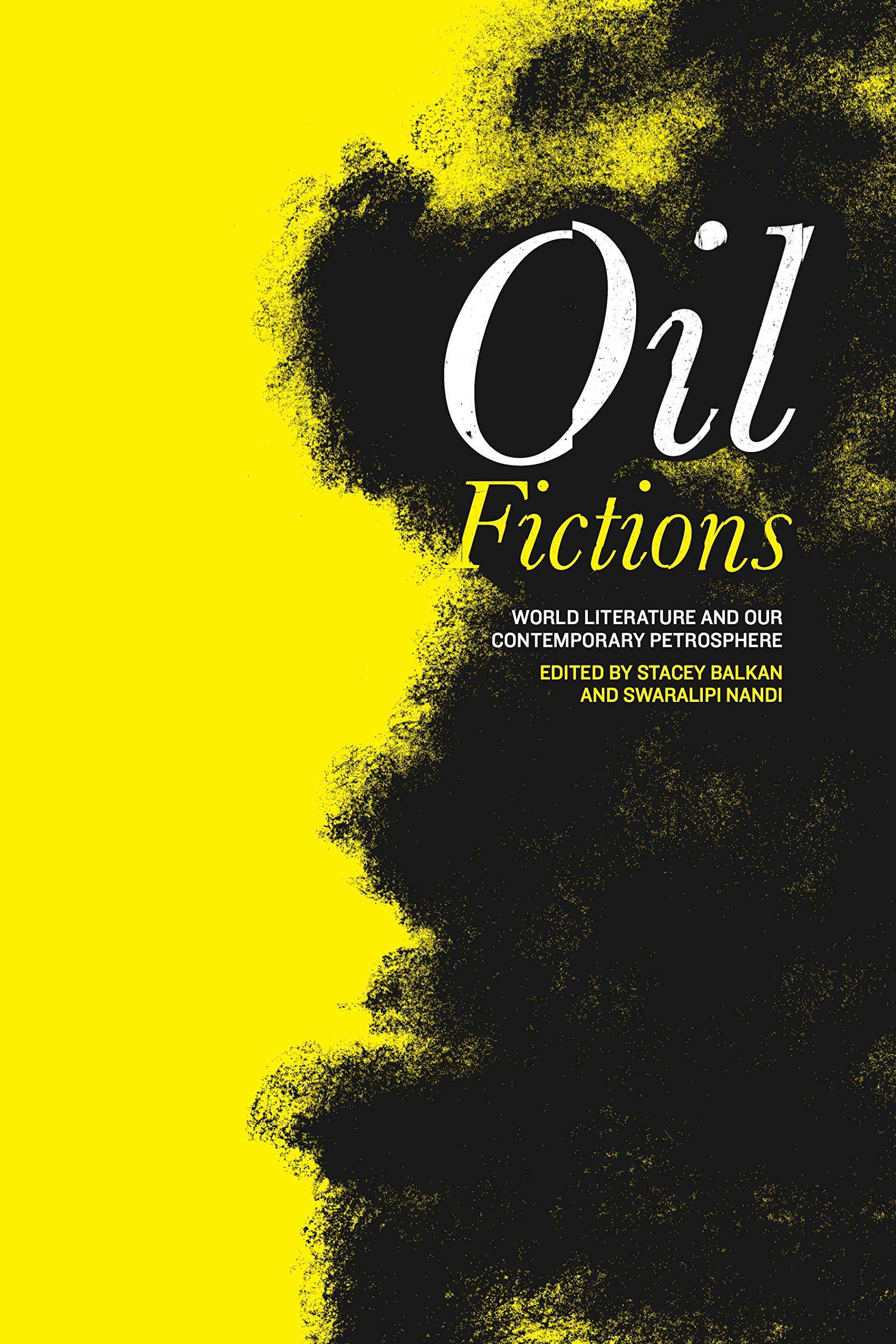 Oil Fictions: World Literature and Our Contemporary Petrosphere (AnthropoScene: The SLSA Book Series) | Literary Analysis of Oil Culture | Perfect for Environmental Humanities Scholars & Book Clubs