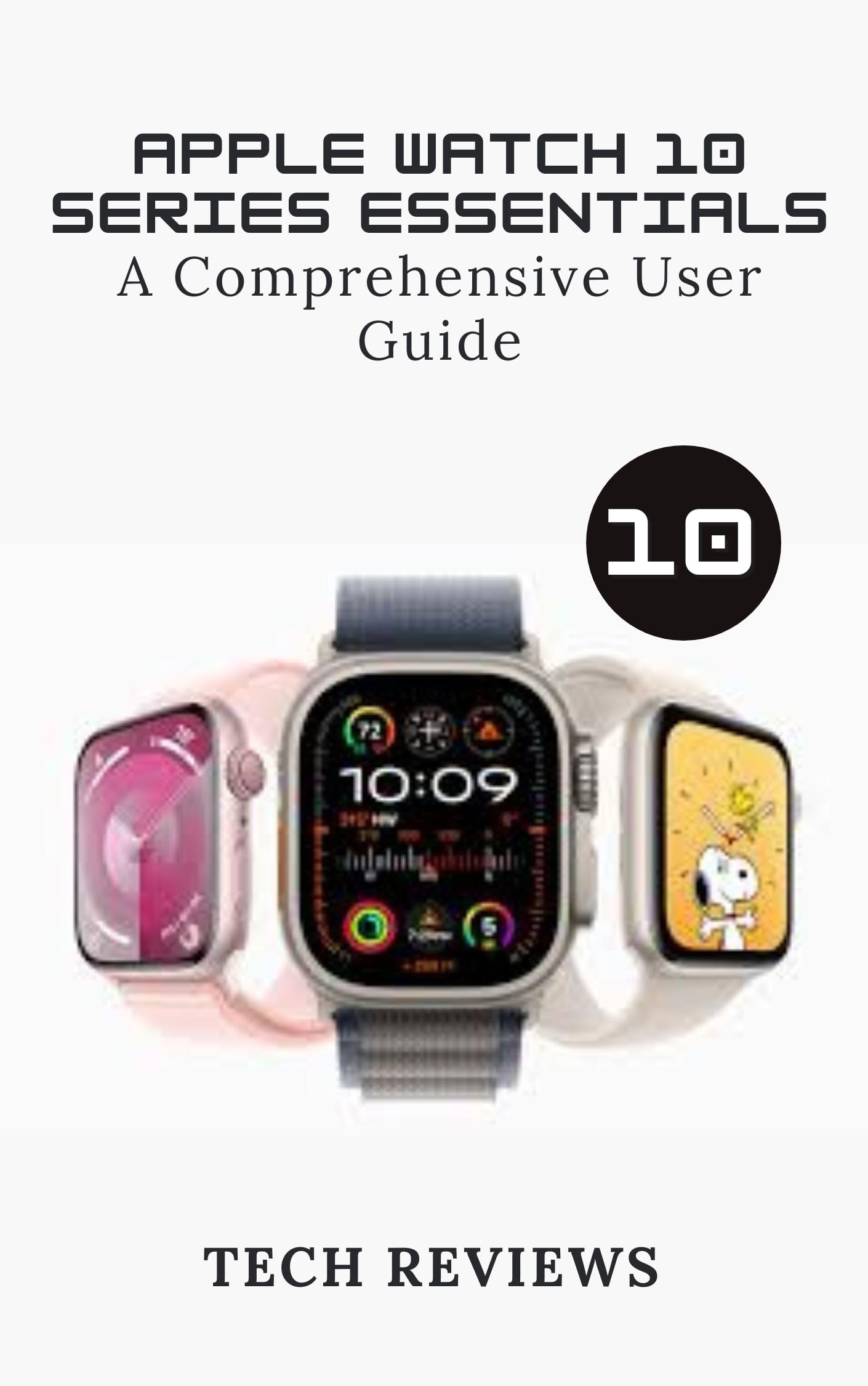 Apple Watch Series 10 User Guide - Complete Setup, Features & Tips | Smartwatch for Fitness Tracking, Notifications & iOS Connectivity | Perfect for Workouts, Daily Wear & Apple Ecosystem Users