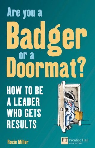 Are You a Badger or a Doormat?: How to Be an Effective Leader Who Gets Results - Financial Times Series by Rosie Miller | Leadership Development Book for Managers and Business Professionals