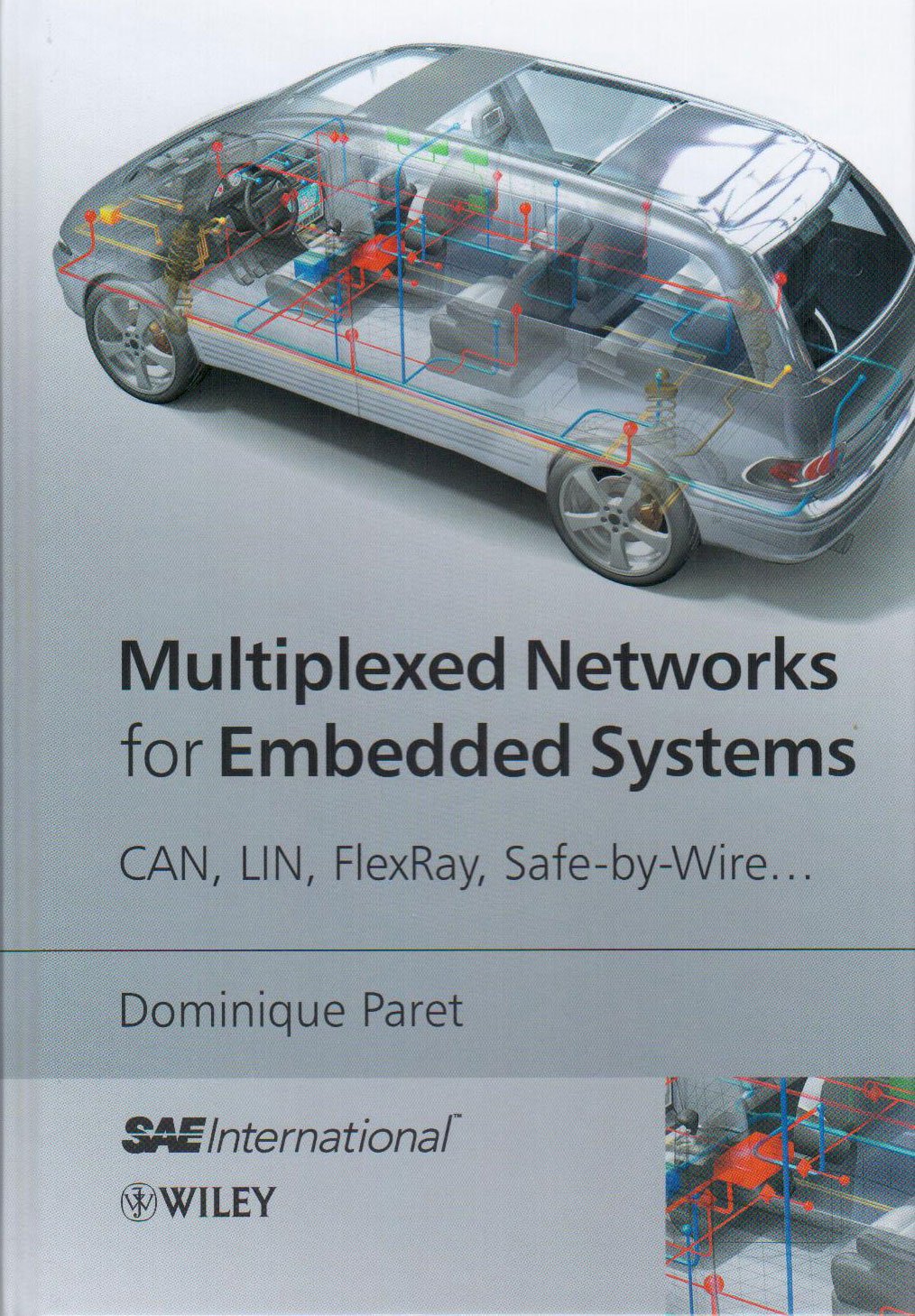Multiplexed Networks for Embedded Systems: CAN, LIN, FlexRay, Safe-by-Wire - Automotive & Industrial Communication Protocols for Vehicle Control and Automation