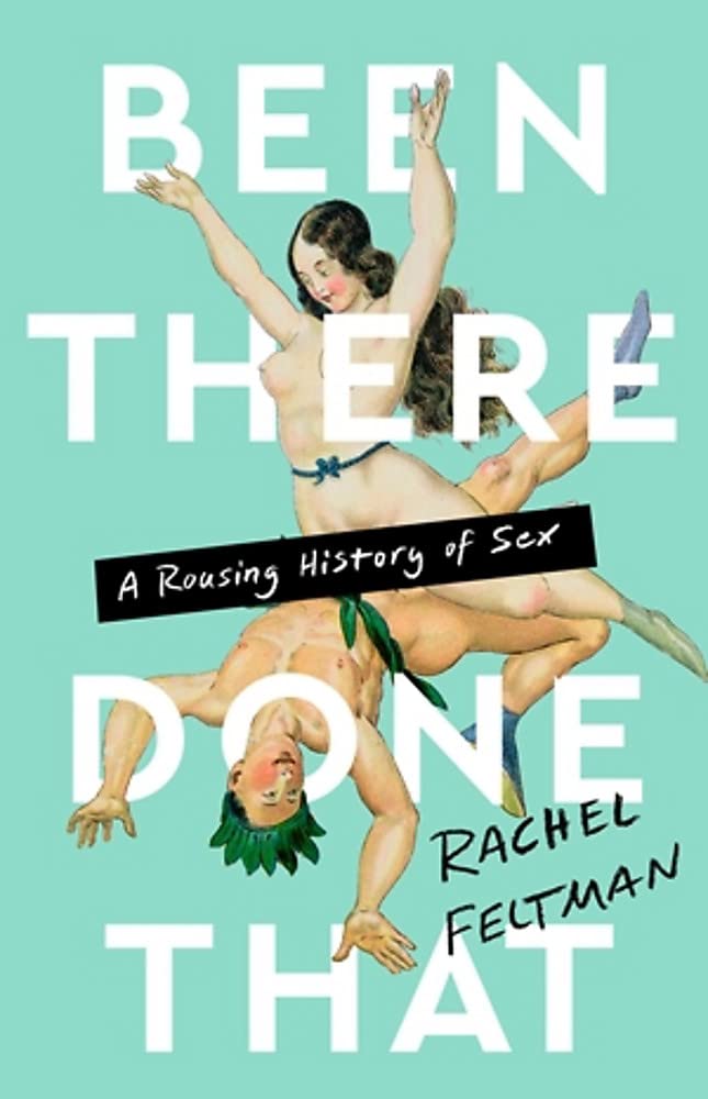 Been There, Done That: A Captivating History of Human Sexuality | Explore Intimate Relationships & Cultural Evolution | Perfect for History Buffs & Social Science Enthusiasts