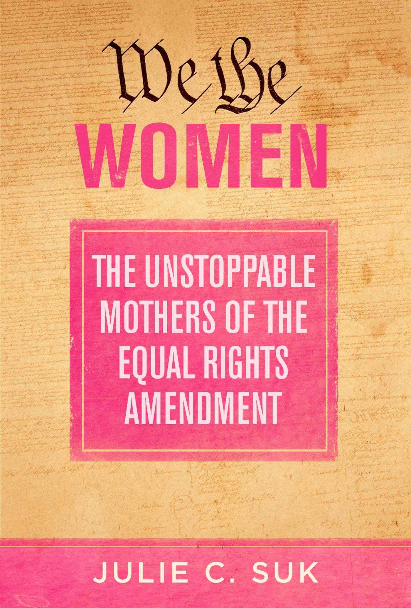 We the Women: The Unstoppable Mothers of the Equal Rights Amendment - Inspiring Book About Women's Rights Movement for Feminists, Activists & History Lovers