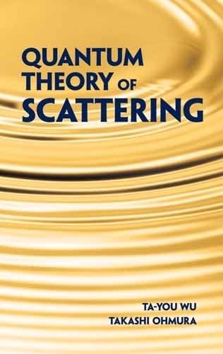 Quantum Theory of Scattering (Dover Books on Physics) - Essential Physics Textbook for Students and Researchers | Study Quantum Mechanics & Particle Physics