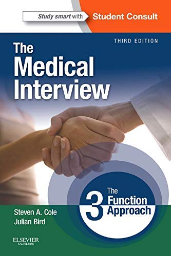 The Medical Interview: The Three Function Approach with STUDENT CONSULT Online Access, 3rd Edition by Steven A. Cole MD MA FAPA & Bird MA (CANTAB) FRCP FRCPSY - Paperback 2013 | Medical Education Book for Students & Professionals | Ideal for Clinical Training, Patient Communication Practice, and Healthcare Studies