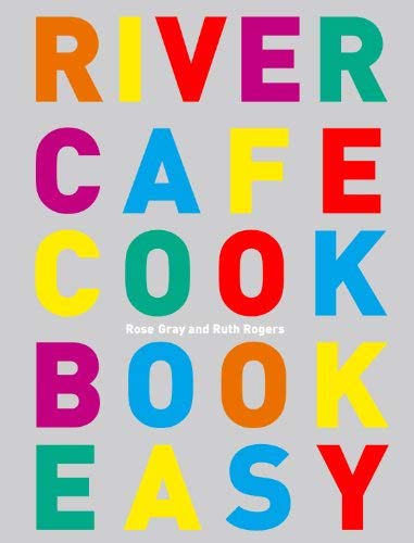 River Cafe Cook Book Easy by Rose Gray - Delicious Italian Recipes for Home Cooking | Perfect for Family Dinners & Entertaining Guests