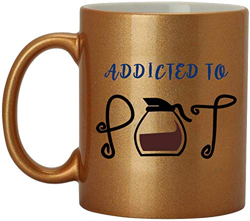 Funny Addicted To Pot Printed Ceramic Coffee Mug 11 Oz - Perfect Gift for Friends & Best Friends - Great for Tea, Coffee, or Office Use