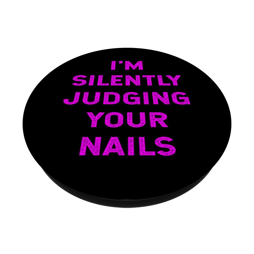 Funny Manicurist PopSocket - 'I'm Silently Judging Your Nails' Technician Humor PopGrip for Phones | Perfect Gift for Nail Techs & Salon Lovers