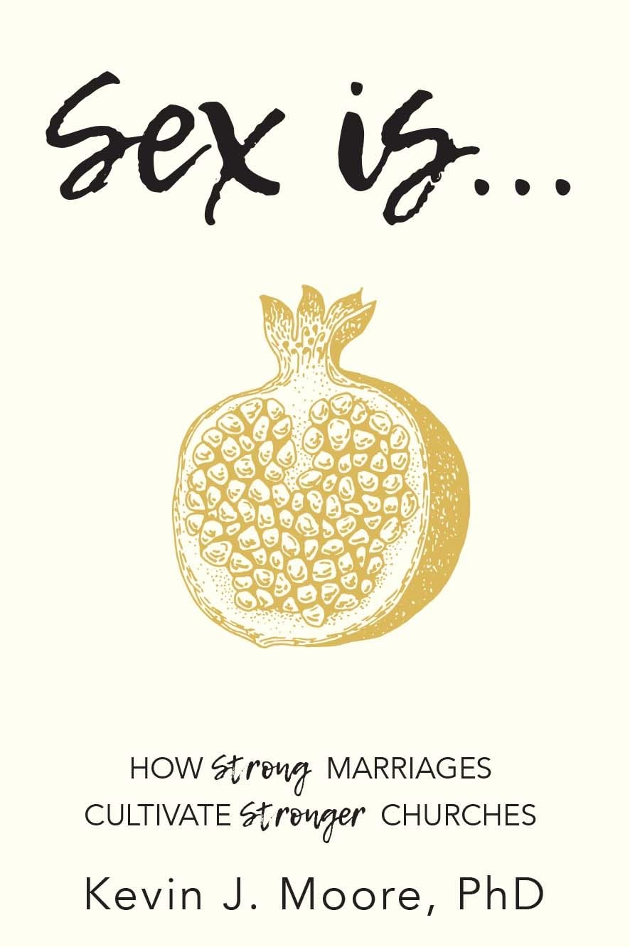 Sex Is...: How Strong Marriages Build Stronger Churches - Christian Marriage Guide for Couples & Church Leaders