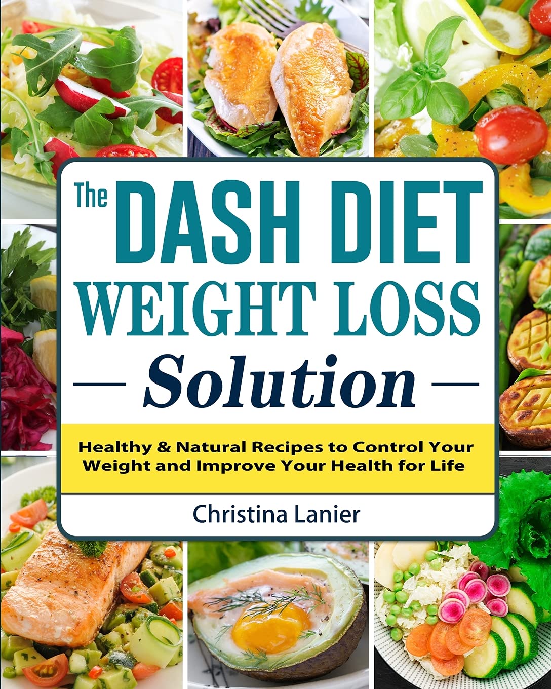 The Dash Diet Weight Loss Solution: Healthy & Natural Recipes for Weight Control & Lifelong Health | Perfect for Meal Prep & Heart-Healthy Eating