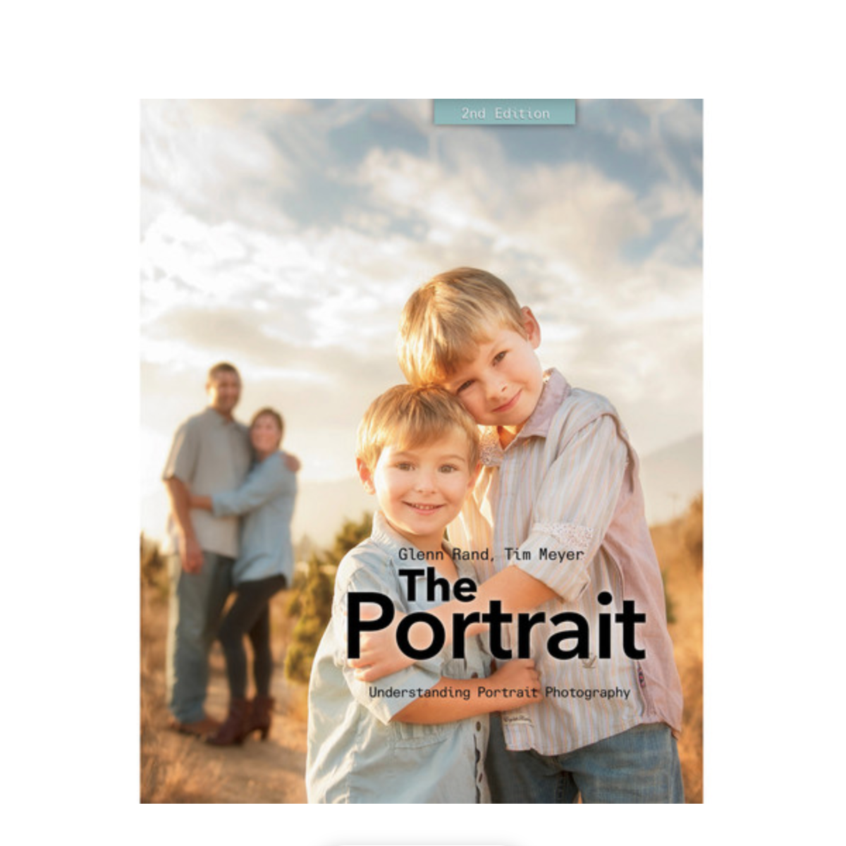 The Portrait, 2nd Edition: Understanding Portrait Photography by Tim Meyer & Glenn Rand - Professional Guide for Photographers | Perfect for Studio, Wedding & Family Portraits