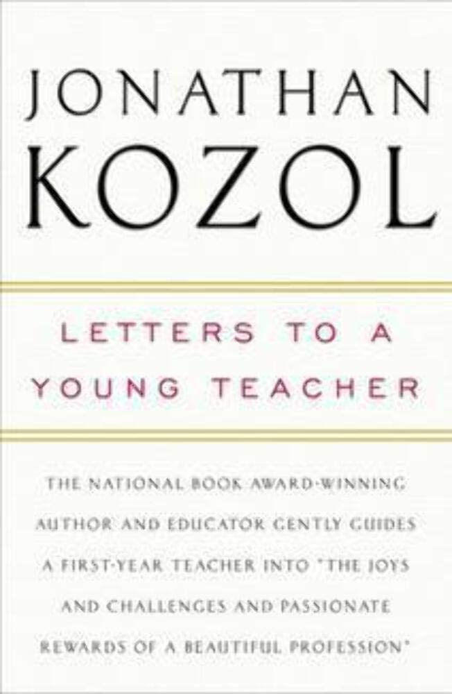 Letters to a Young Teacher - Inspirational Book for New Educators | Classroom Teaching Guide & Professional Development Resource | Perfect for Teacher Training, Mentorship & First-Year Educators