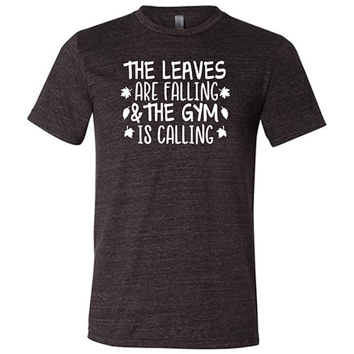 Unisex Gym Motivation T-Shirt - 'The Leaves Are Falling & The Gym Is Calling' - Perfect for Workouts, Fitness Inspiration & Fall Season Training