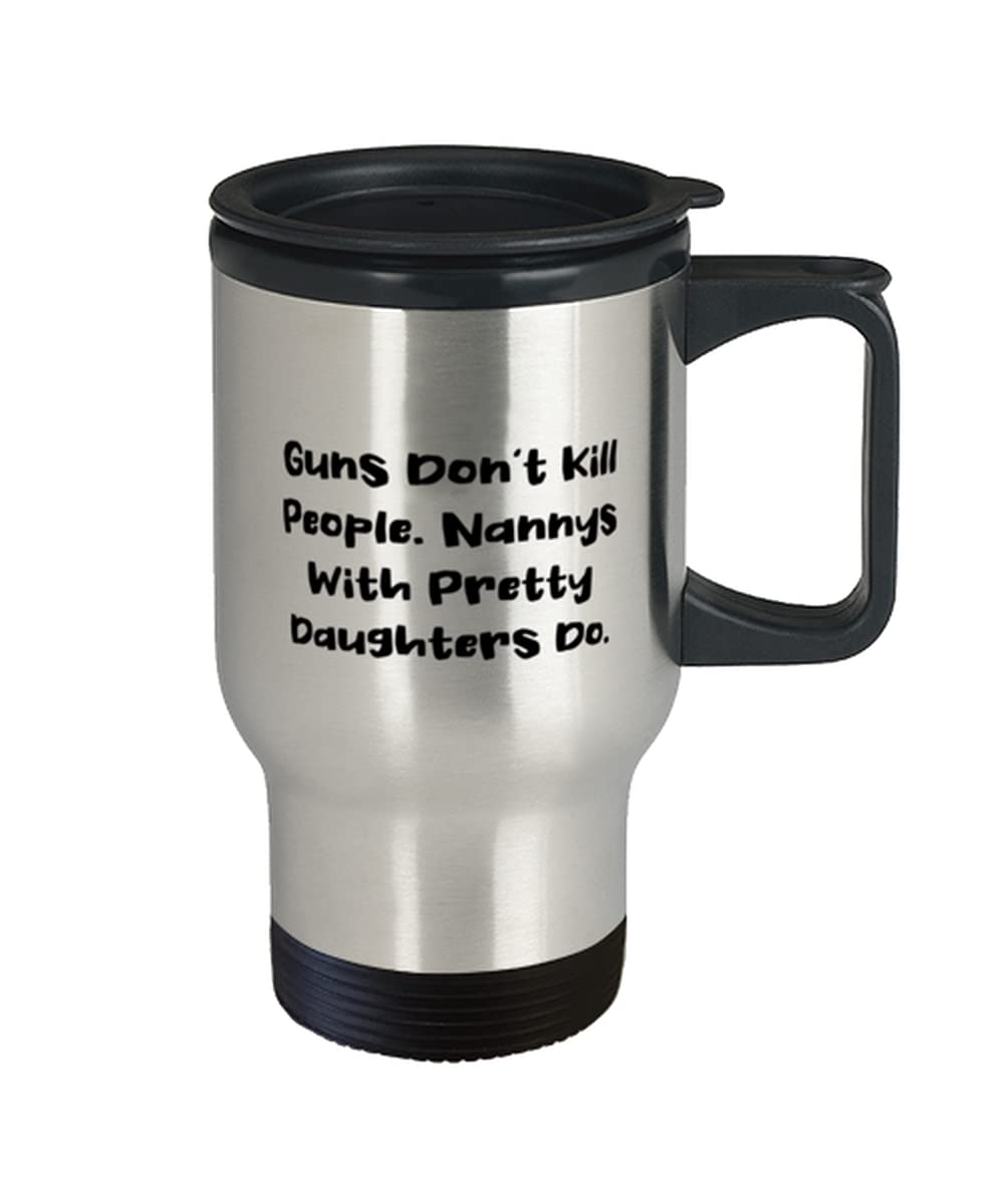 Funny Dad Travel Mug - 'Guns Don't Kill People, Nannies With Pretty Daughters Do' - Insulated Coffee Cup for Father's Day Gift from Daughter - Perfect for Office, Commute & Outdoor Adventures