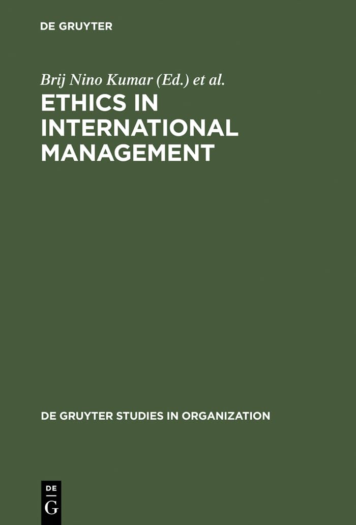 Ethics in International Management: Principles & Best Practices for Global Business Leaders | de Gruyter Studies in Organization 84 | Ideal for MBA Students & Corporate Training