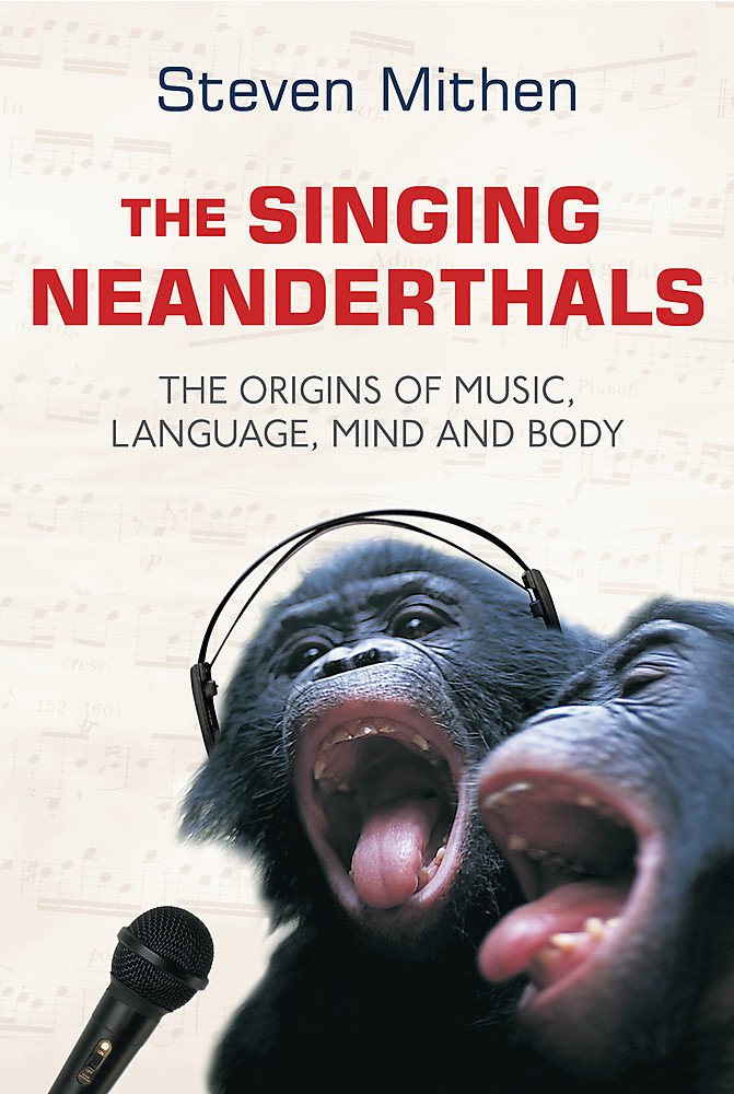 The Singing Neanderthals: Exploring Music, Language & Human Evolution - Perfect for Anthropology Students & Music History Enthusiasts