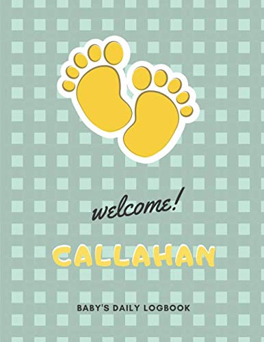 Personalized Baby Log Book - Custom Name (Callahan), Immunization Tracker, Breastfeeding Journal & Newborn Health Record Notebook - 8.5x11 Inch, 120 Pages with Matte Cover - Perfect for New Parents to Track Baby's Daily Routine and Growth