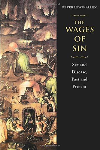 The Wages of Sin: Sex and Disease Through History - Peter Lewis Allen (2002) | Historical Analysis of Morality & Illness | Perfect for Academics & History Enthusiasts