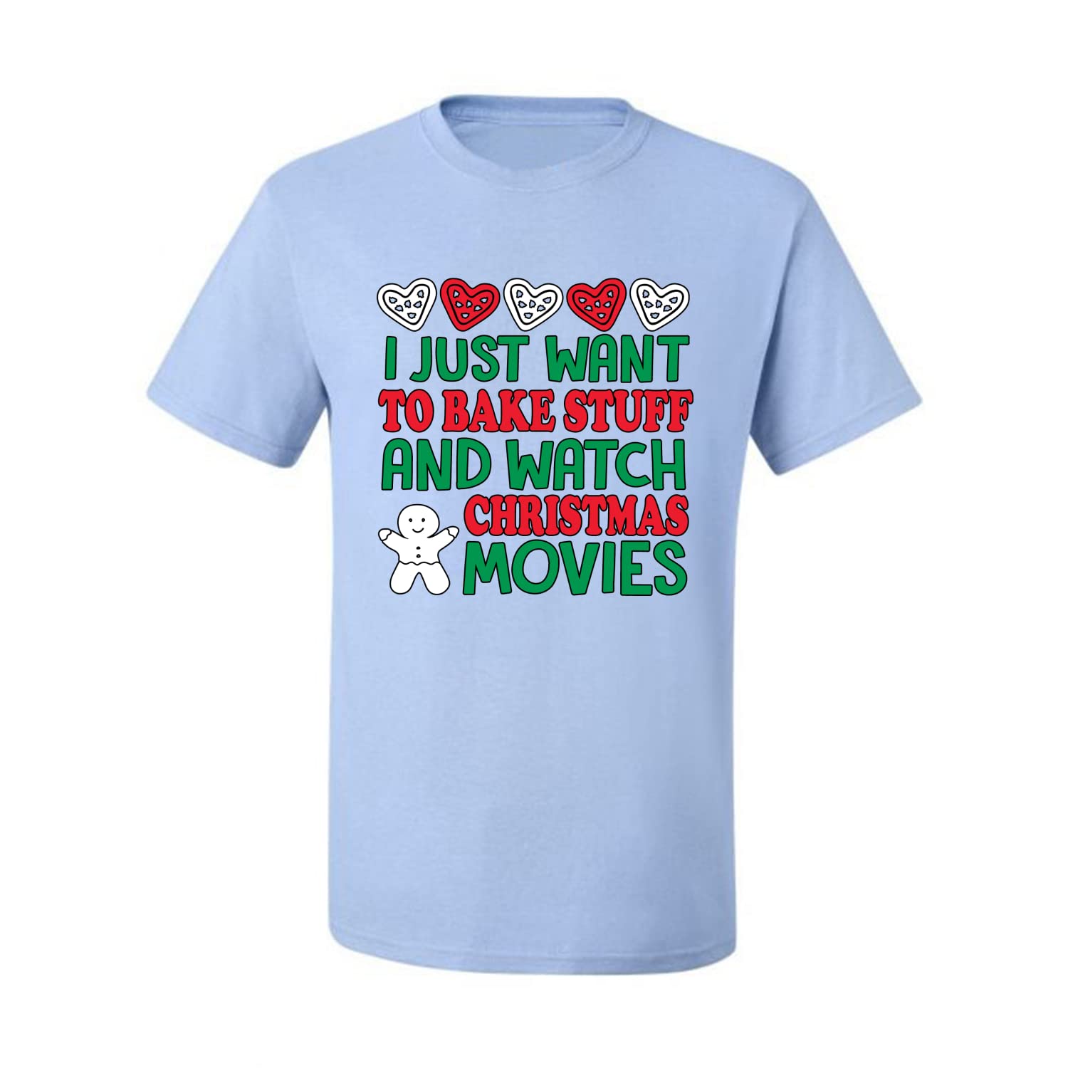 Funny Christmas Baking T-Shirt for Men - I Just Want to Bake Stuff and Watch Holiday Movies | Perfect Gift for Bakers & Christmas Lovers