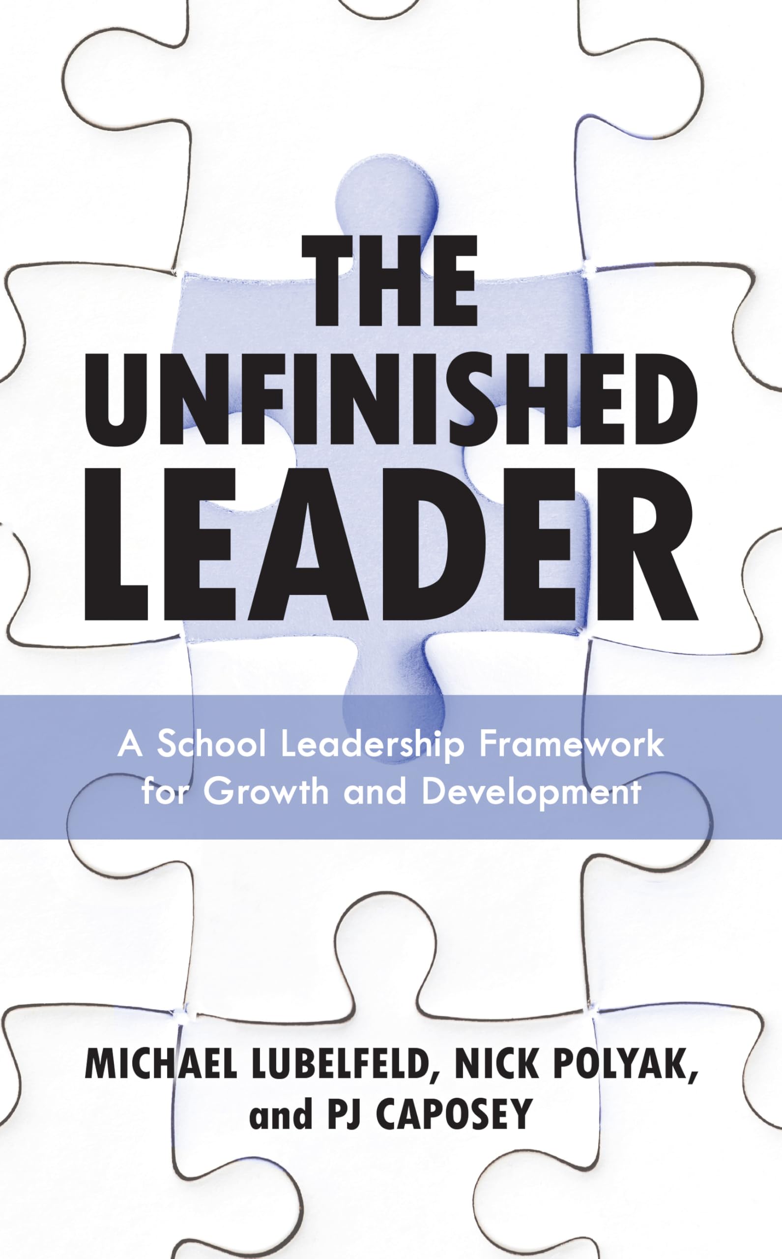 The Unfinished Leader: A School Leadership Growth Framework for K-12 Administrators - Professional Development for Principals & Educators