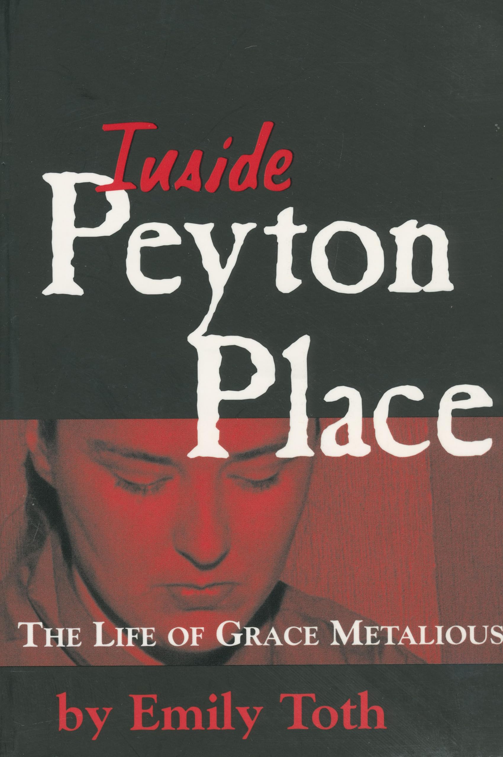 Inside Peyton Place: The Life of Grace Metalious - Biography Book for Literature Lovers | Perfect for Book Clubs, American Literature Studies & Historical Fiction Fans