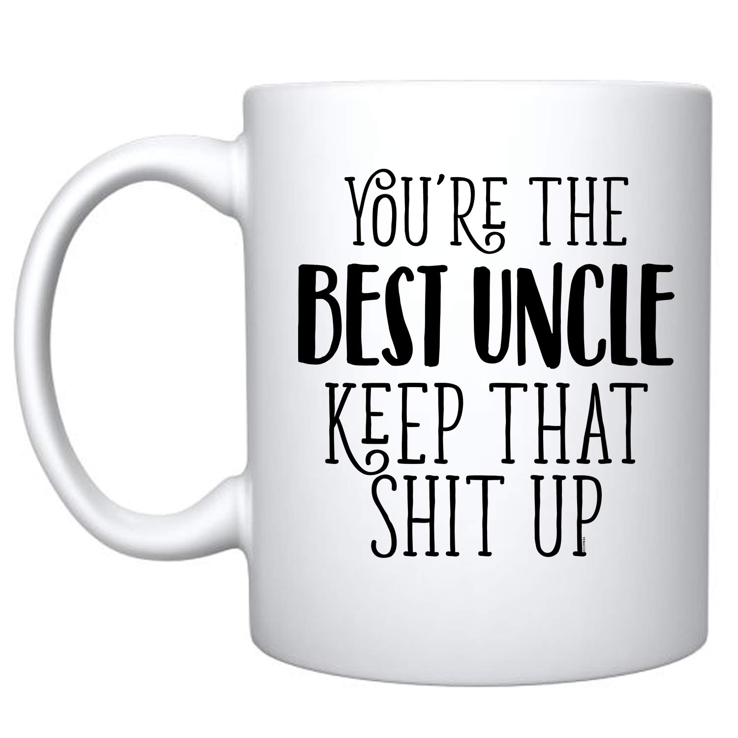 Veracco Funny Ceramic Coffee Mug - Best Uncle Gift for Birthday, Father's Day - Keep That Shit Up Quote - White 11oz Cup for Office, Home & Gag Gifts
