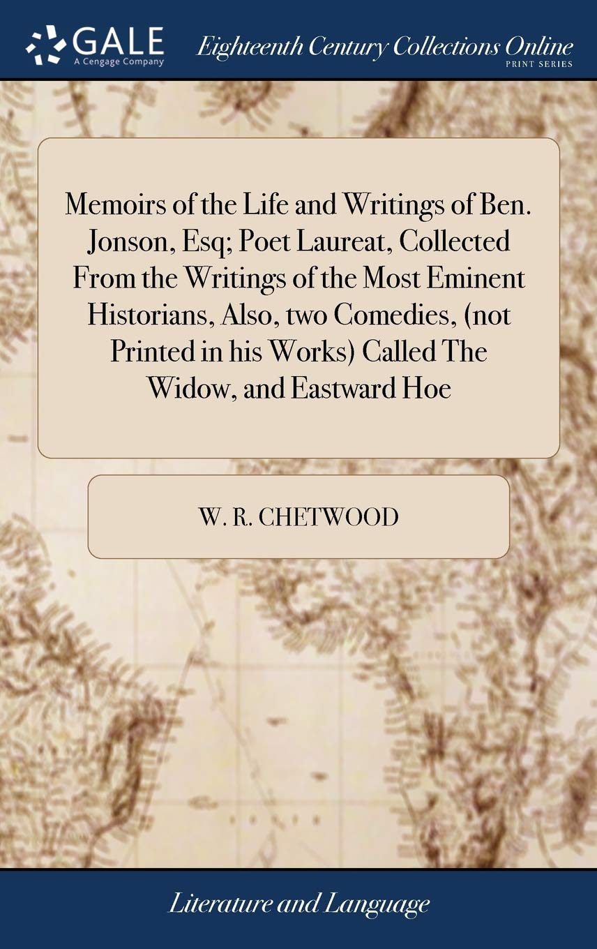 Memoirs of the Life and Writings of Ben Jonson | Poet Laureate Biography | Historical Collection with Two Comedies: The Widow & Eastward Hoe | Perfect for Literature Students and Shakespearean Era Researchers