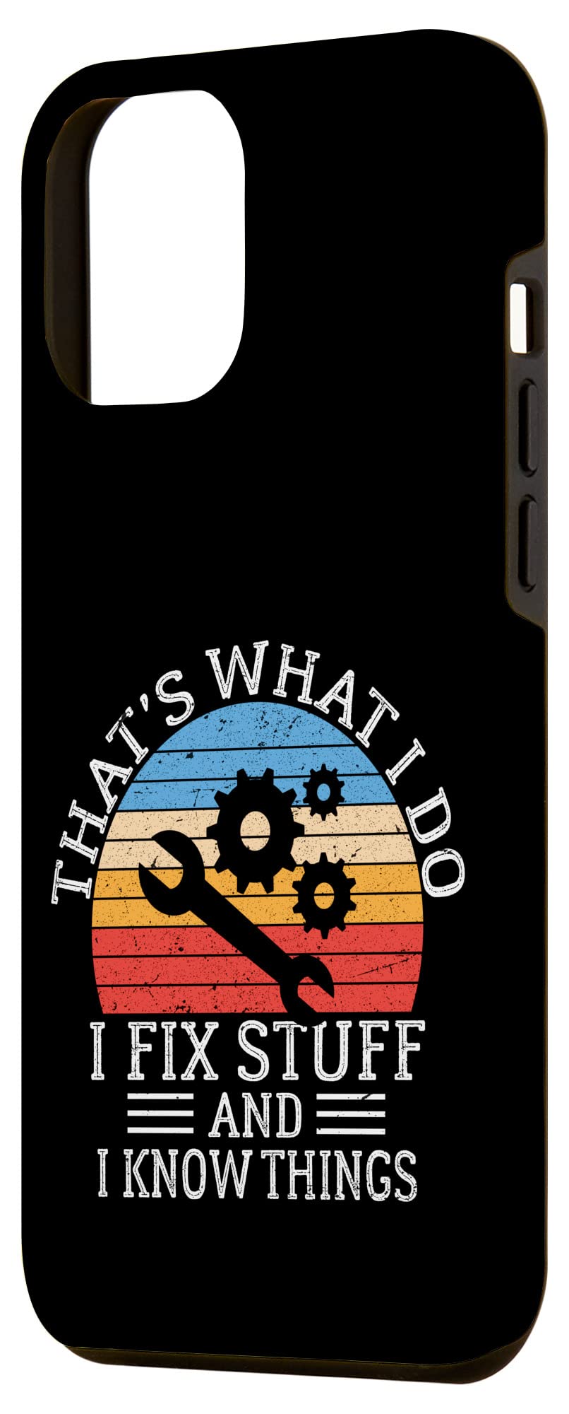 iPhone 12 Pro Max Case with Funny Quote - 'That's What I Do I Fix Stuff And I Know Things' | Protective Phone Cover for Work, Office & Daily Use | Perfect Gift for Tech Lovers