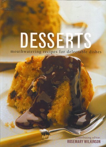 Delicious Dessert Recipes: Easy & Mouthwatering Homemade Treats for Parties, Holidays & Everyday Indulgence