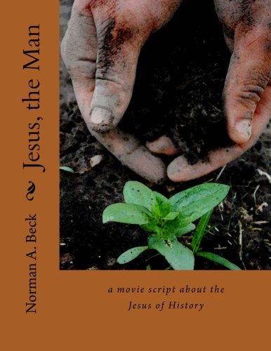 Jesus the Man: Historical Movie Script - Explore the Life of Jesus in Film | Perfect for Screenwriters, Filmmakers & Biblical Studies