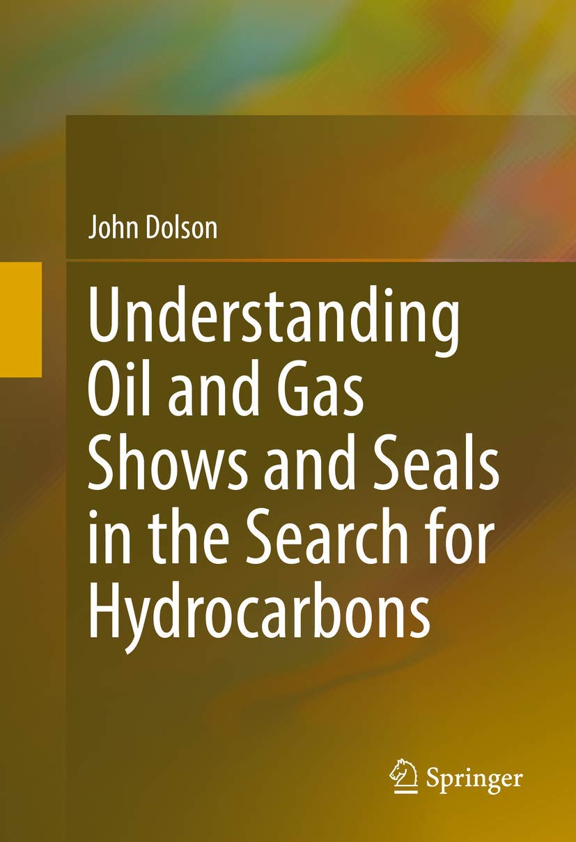 Oil and Gas Shows and Seals Guide - Hydrocarbon Exploration Techniques for Drilling Professionals | Field Geology & Reservoir Analysis