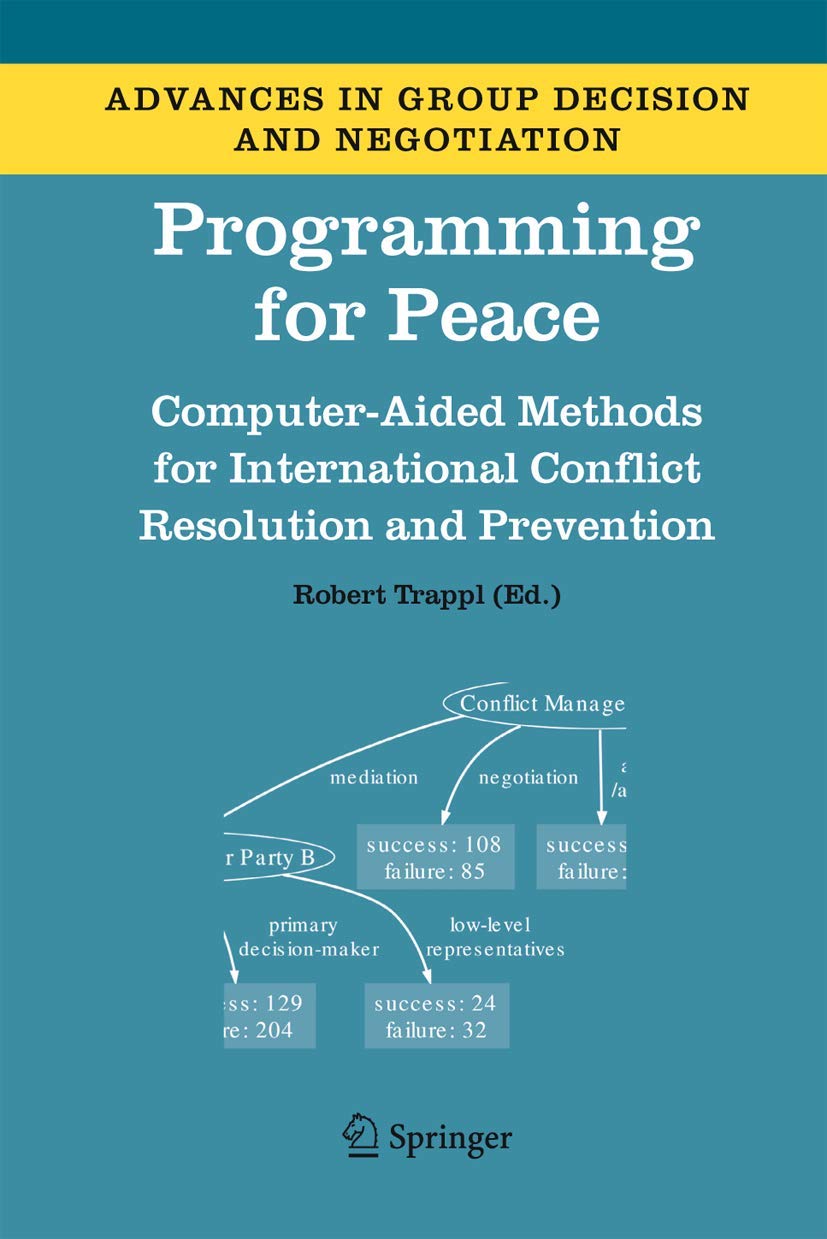 Programming for Peace: Computer-Aided Methods for International Conflict Resolution & Prevention | Group Decision Strategies | Diplomacy & Negotiation Tools for Global Peacebuilding